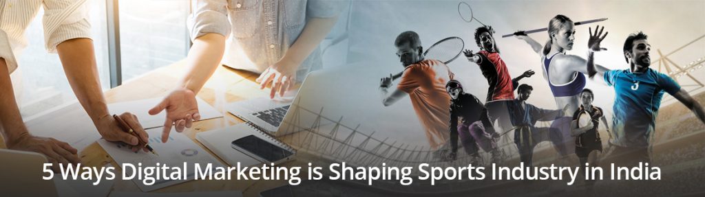 5 ways digital marketing is shaping sports industry