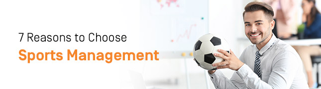 7 Reasons to Choose Sports Management